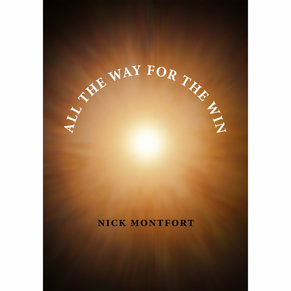 All the Way for the Win, by Nick Montfort