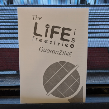 The Life is a Freestyle Quaranzine.